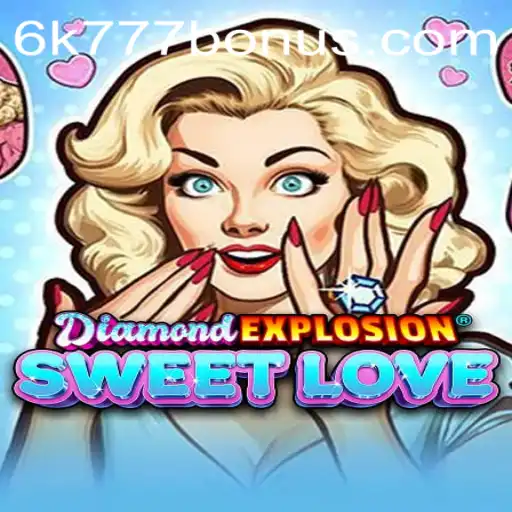Unveiling the Exciting World of DiamondExplosionSweetLove with 6K777 BONUS