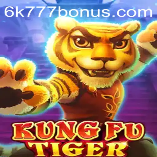 Unleashing the Adventure in KungFuTiger: Harnessing the Power of 6K777 BONUS