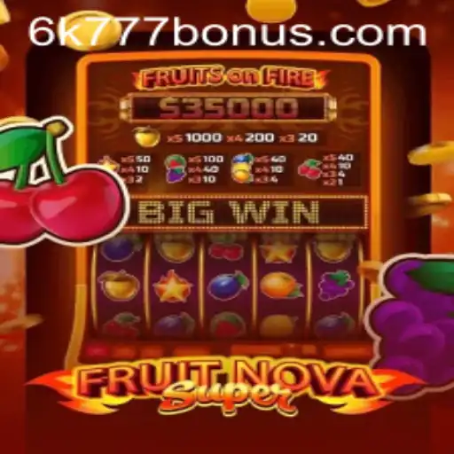 Unlock the Thrills of FruitNovaSuper and Discover the 6K777 BONUS